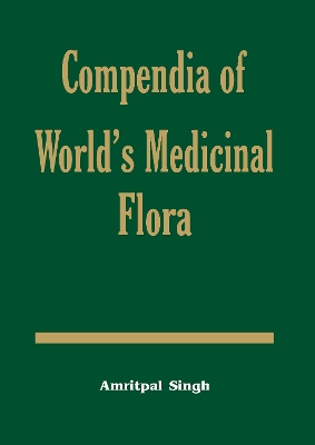 Compendia of World's Medicinal Flora by Amritpal Singh