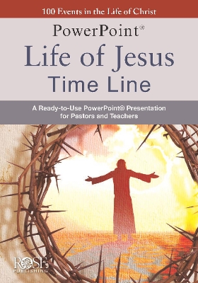 Life of Jesus Time Line PowerPoint by Rose Publishing