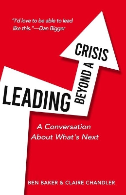 Leading Beyond a Crisis: a conversation about what's next book