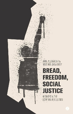 Bread, Freedom, Social Justice by Anne Alexander