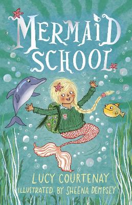 Mermaid School by Lucy Courtenay