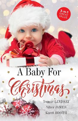 A Baby For Christmas/The Christmas Baby Bonus/The Cowboy's Christmas Proposition/Holiday Baby Bombshell book