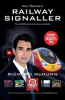 How to Become a Railway Signaller: The Ultimate Guide to Becoming a Signaller book