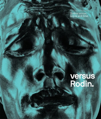 Versus Rodin: Bodies across space and time book
