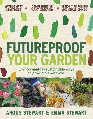 Futureproof Your Garden: Environmentally sustainable ways to grow more with less book