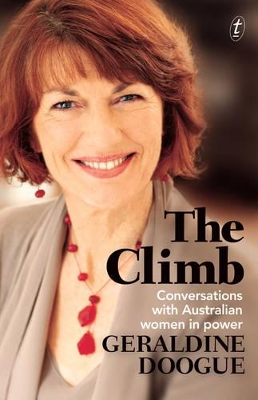 The The Climb: Conversations with Australian Women in Power by Geraldine Doogue