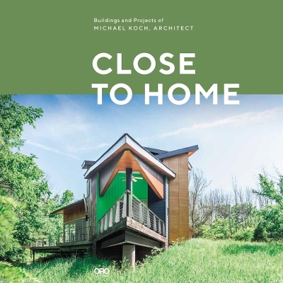 Close to Home: Building and Projects of Michael Koch and Associates Architects book