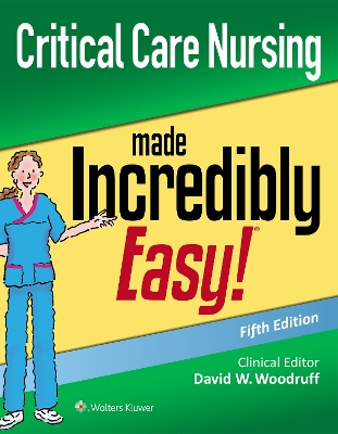 Critical Care Nursing Made Incredibly Easy book