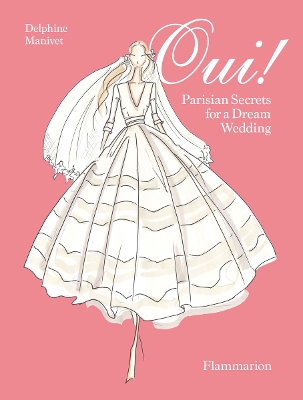 Oui!: Parisian Secrets for a Dream Wedding book