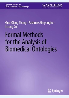 Formal Methods for the Analysis of Biomedical Ontologies by Guo-Qiang Zhang