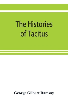 The histories of Tacitus; an English translation with introduction, frontispiece, notes, maps and index book