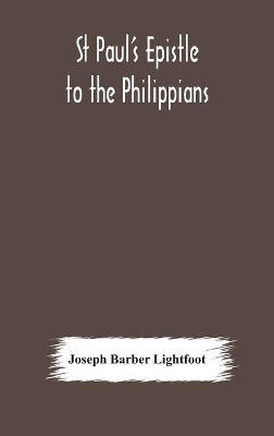 St Paul's epistle to the Philippians: a revised text with introduction, notes, and dissertations book