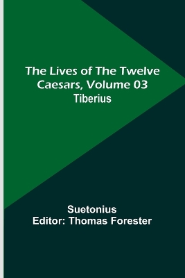 The Lives of the Twelve Caesars, Volume 03: Tiberius book