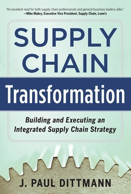 Supply Chain Transformation: Building and Executing an Integrated Supply Chain Strategy book