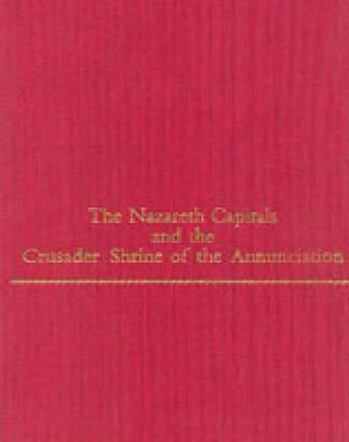 Nazareth Capitals and the Crusader Shrine of the Annunciation book