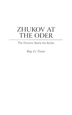 Zhukov At the Oder by Tony Le Tissier