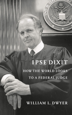 Ipse Dixit by William L. Dwyer