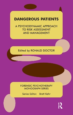 Dangerous Patients: A Psychodynamic Approach to Risk Assessment and Management by Ronald Doctor