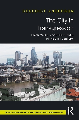 The City in Transgression: Human Mobility and Resistance in the 21st Century by Benedict Anderson