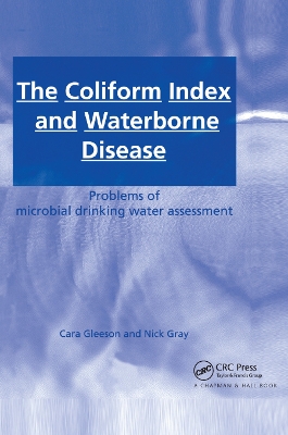 The Coliform Index and Waterborne Disease: Problems of microbial drinking water assessment book