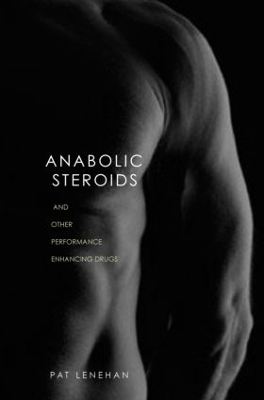 Anabolic Steroids by Patrick Lenehan