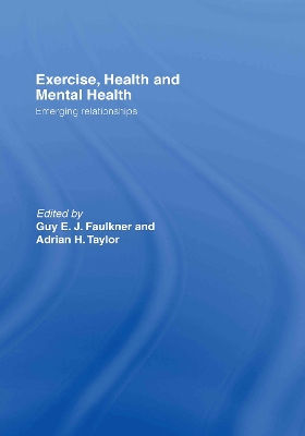 Exercise, Health and Mental Health by Guy E.J. Faulkner