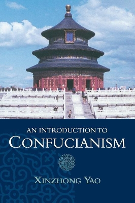 An Introduction to Confucianism by Xinzhong Yao