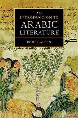 An Introduction to Arabic Literature by Roger Allen