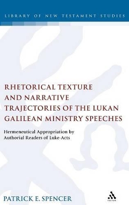 Rhetorical Texture and Narrative Trajectories of the Lukan Galilean Ministry Speeches book