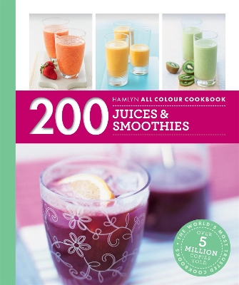 Hamlyn All Colour Cookery: 200 Juices & Smoothies book