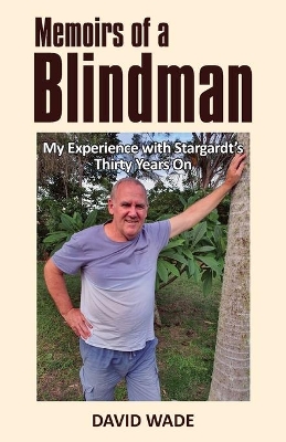 Memoirs of a Blindman: My Experience with Stargardt's Thirty Years On book