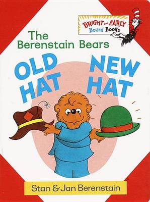 Bernestain Bears Old Hat New Hat by Stan Berenstain