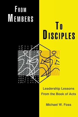 From Members to Disciples: Leadership Lessons from the Book of Acts book