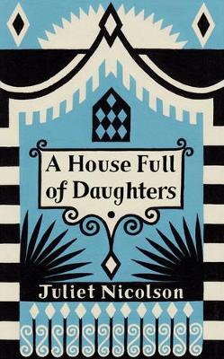 A House Full of Daughters, A by Juliet Nicolson