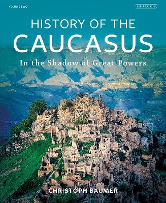 History of the Caucasus by Christoph Baumer