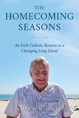 The Homecoming Seasons: An Irish Catholic Returns to a Changing Long Island book
