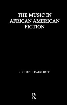 Music in African American Fiction by Robert H. Cataliotti