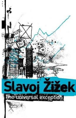 The Universal Exception by Slavoj Žižek