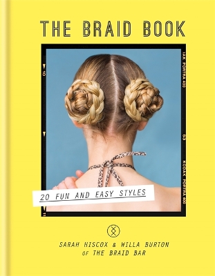 Braid Book: 20 fun and easy styles by Sarah Hiscox