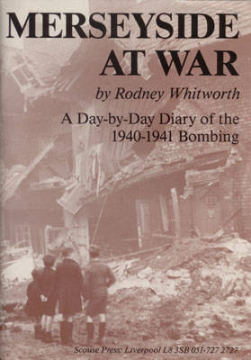 Merseyside at War: A Day-to-Day Diary of the 1940-1941 Bombing book