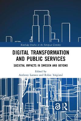 Digital Transformation and Public Services: Societal Impacts in Sweden and Beyond by Anthony Larsson