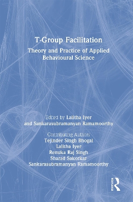 T-Group Facilitation: Theory and Practice of Applied Behavioural Science by Lalitha Iyer