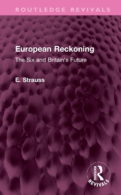 European Reckoning: The Six and Britain's Future by E. Strauss