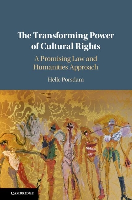 The Transforming Power of Cultural Rights: A Promising Law and Humanities Approach book
