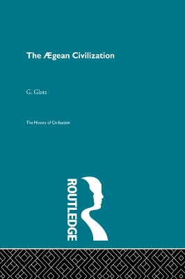 The Aegean Civilization by G. Glotz