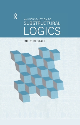 An An Introduction to Substructural Logics by Greg Restall