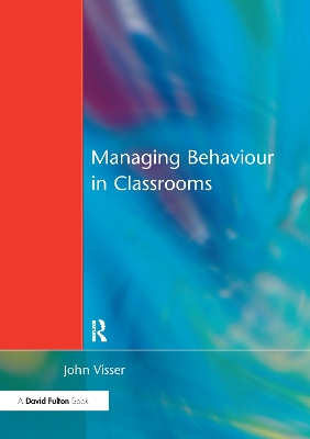 Managing Behaviour in Classrooms by John Visser