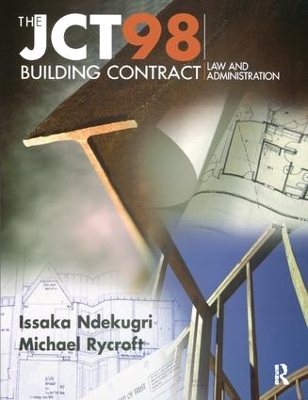 JCT98 Building Contract: Law and Administration by Issaka Ndekugri