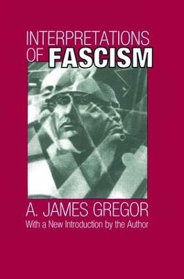 Interpretations of Fascism by A. James Gregor