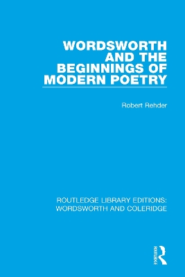 Wordsworth and Beginnings of Modern Poetry by Robert Rehder
